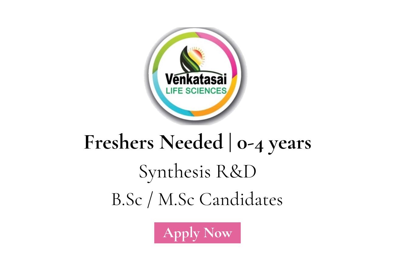 Freshers Needed In Synthesis R&D At Venkatasai Life Sciences