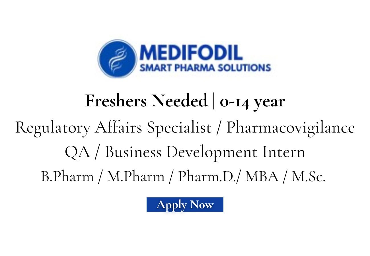 Freshers Needed In Regulatory Affairs Specialist / Pharmacovigilance QA / Business Development Intern At Medifodil