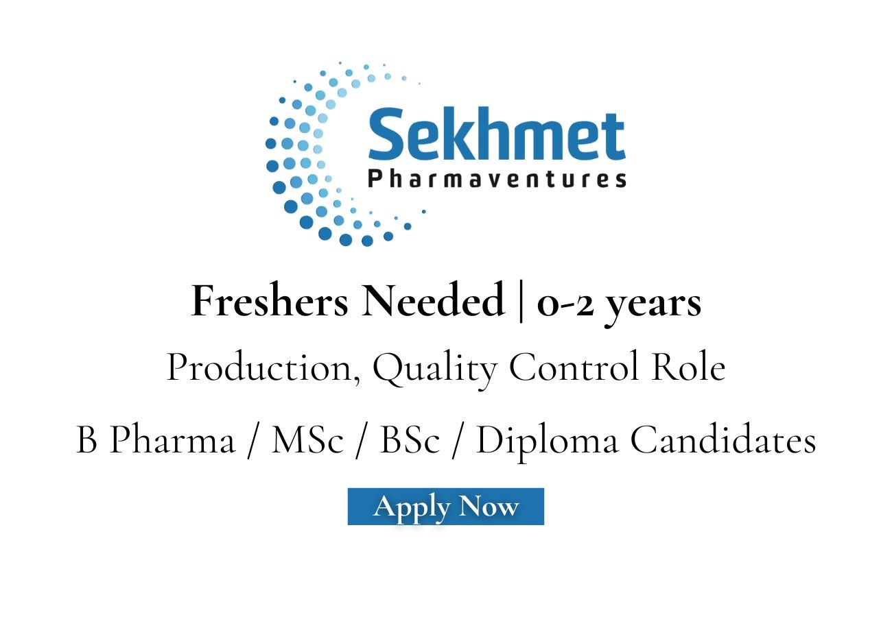Fresher Needed In Production, Quality Control At Sekhmet Pharmaventures