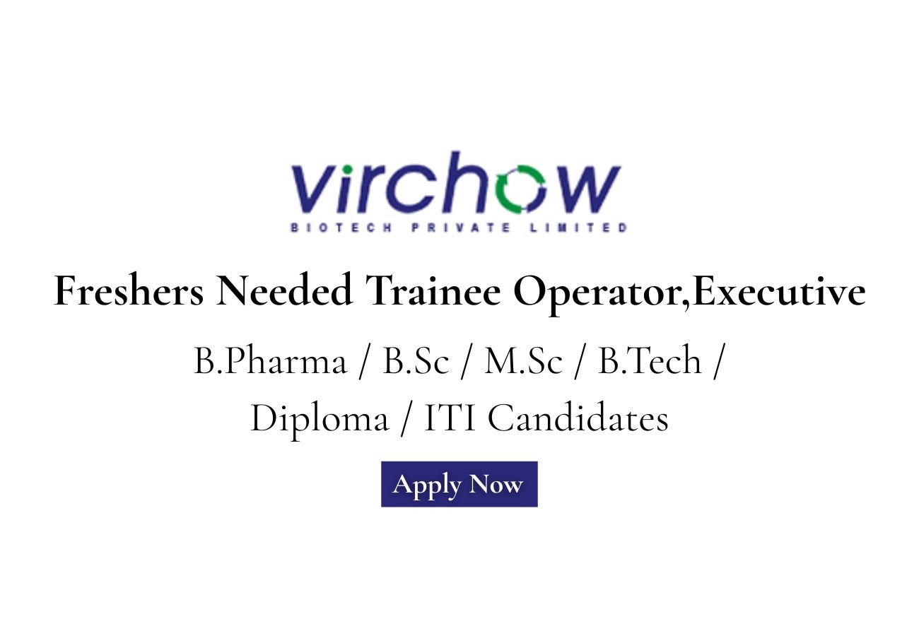 Freshers Needed In Trainee Executive At Virchow Biotech