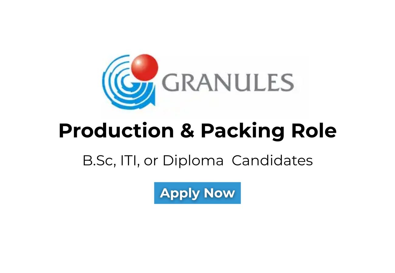 Granules India Hiring For Production & Packing