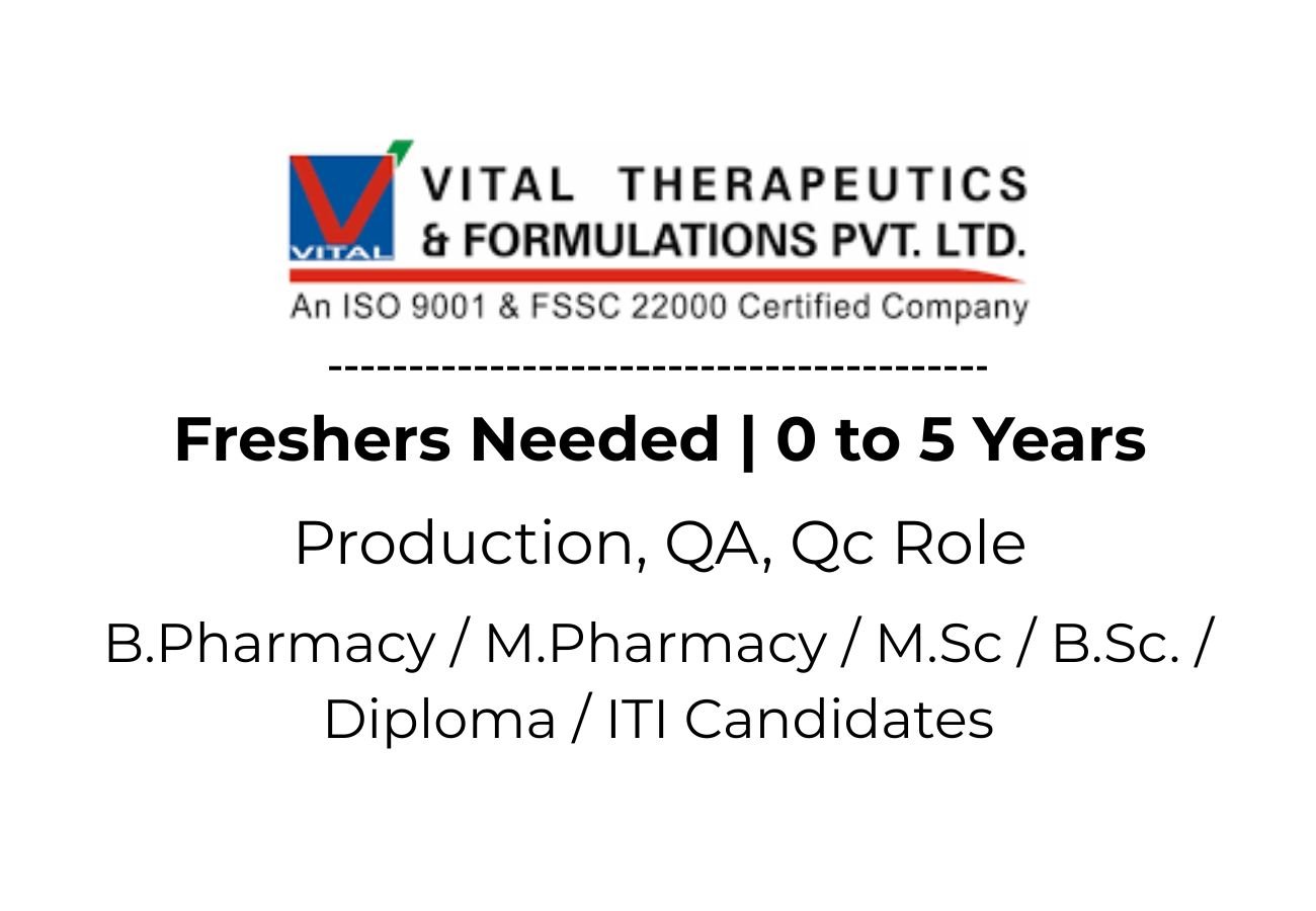 Freshers Needed In Quality Assurance, Quality Control, Production At Vital Therapeutics