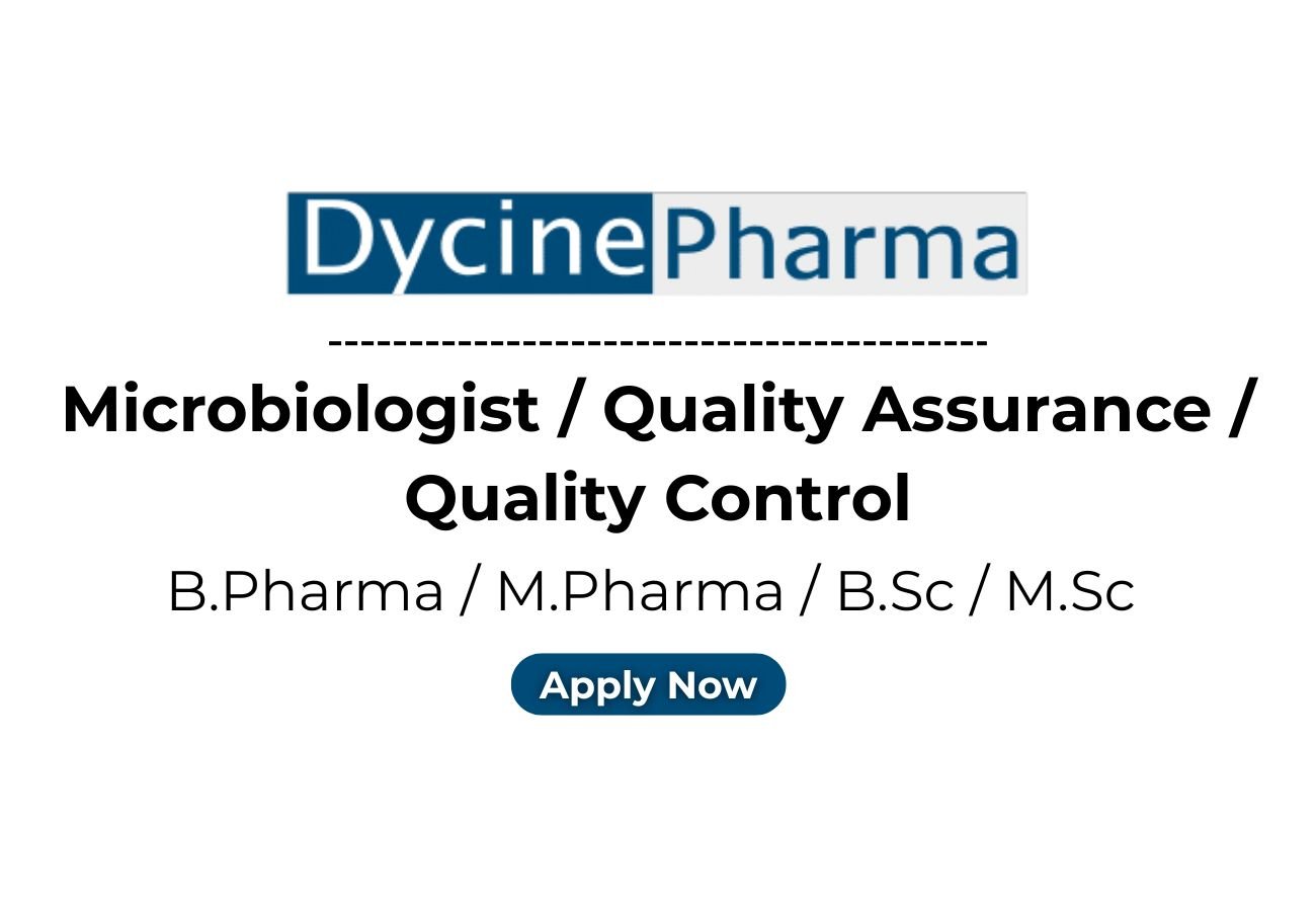 Dycine Pharmaceuticals Hiring For Microbiologist / Quality Assurance / Quality Control