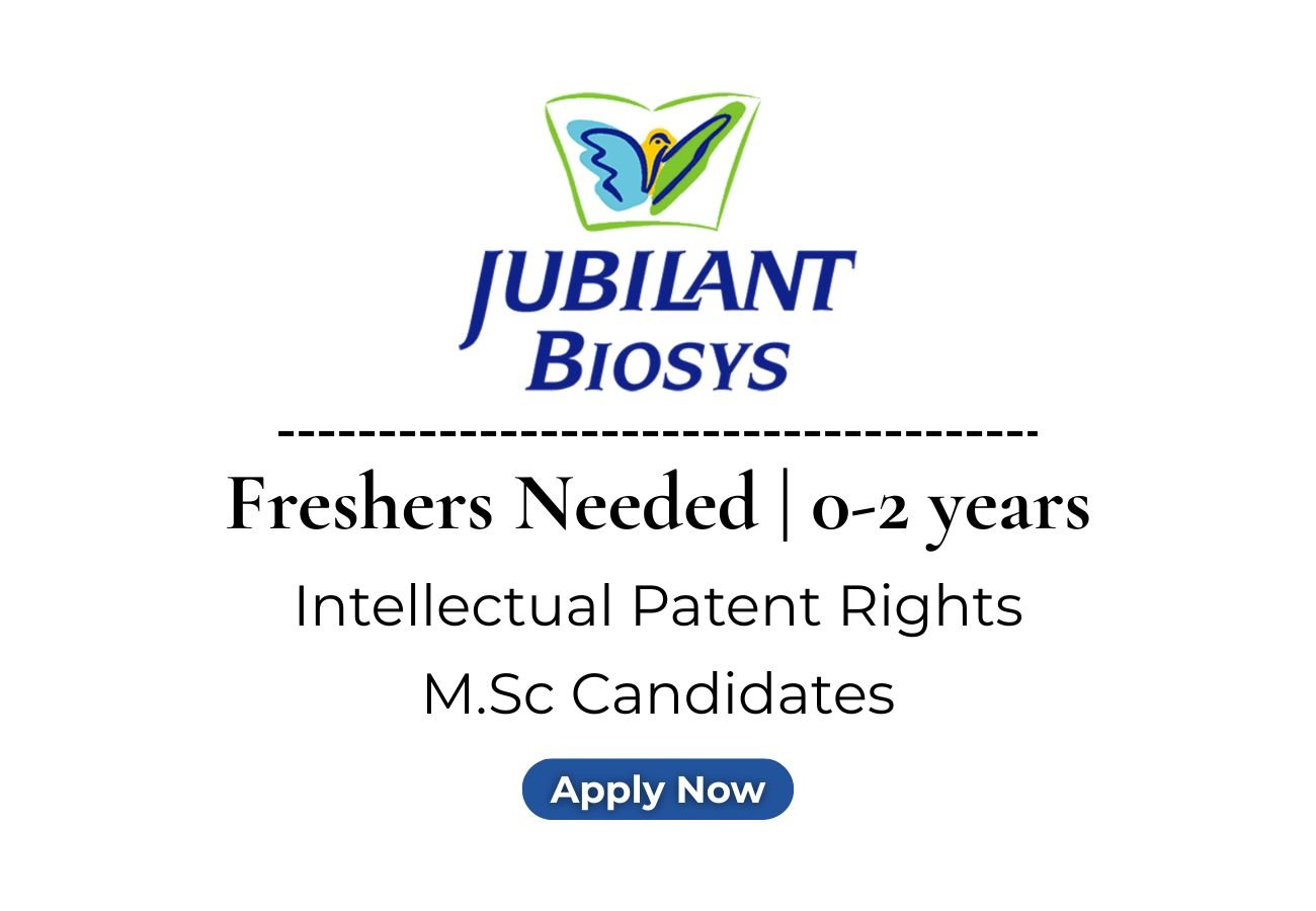 Jubilant Biosys Hiring Freshers For Intellectual Patent Rights
