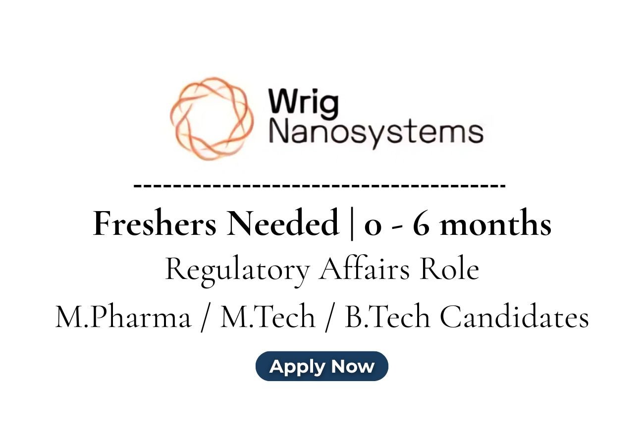 Freshers Needed In Regulatory Affairs At Wrig Nanosystems Pvt. Ltd