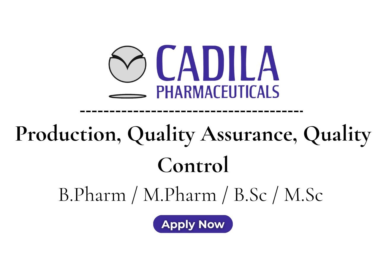 Cadila Pharmaceuticals Hiring For Production, Quality Assurance, Quality Control