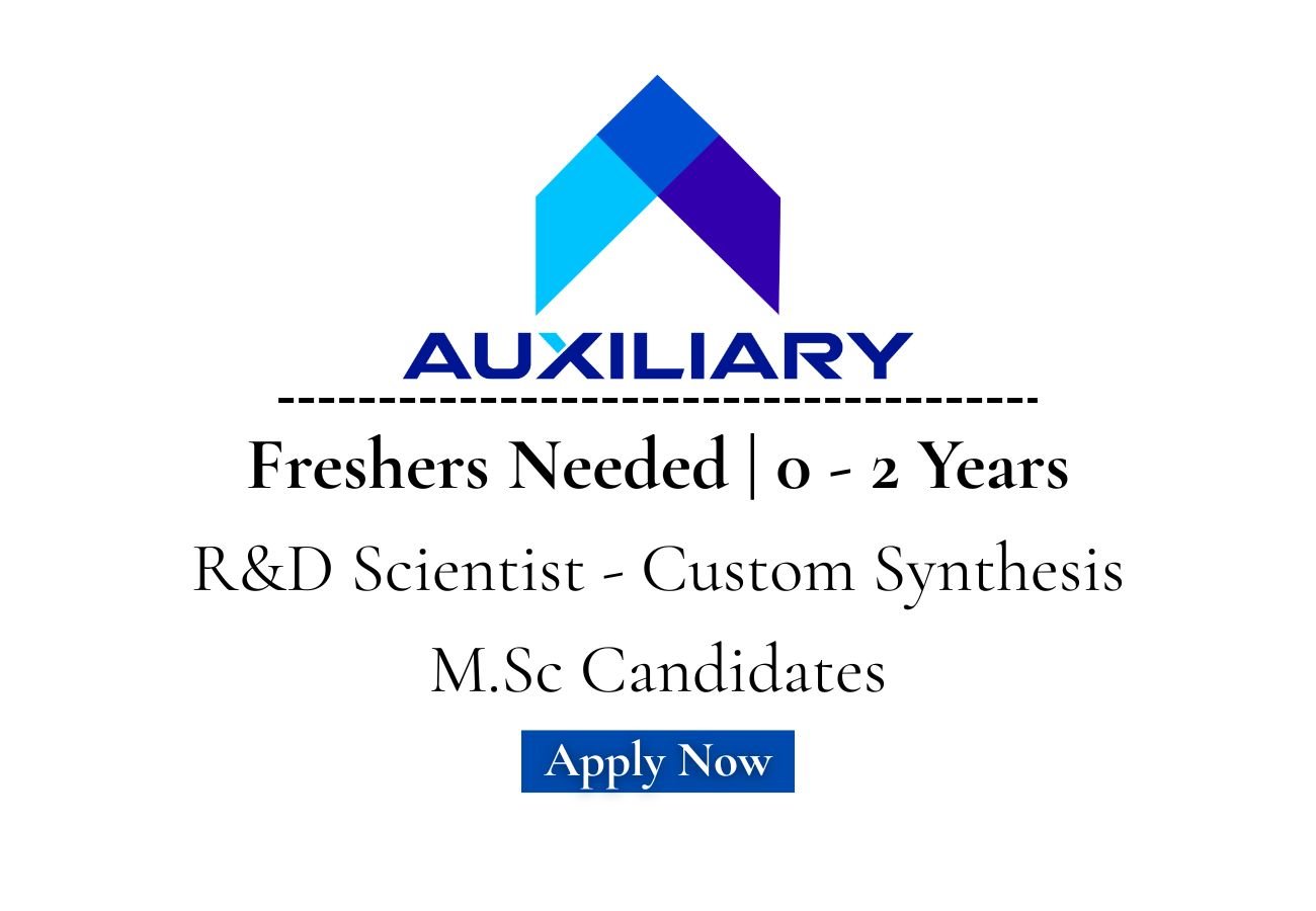 Freshers Needed In R&D Scientist - Custom Synthesis At Auxiliary Biosciences