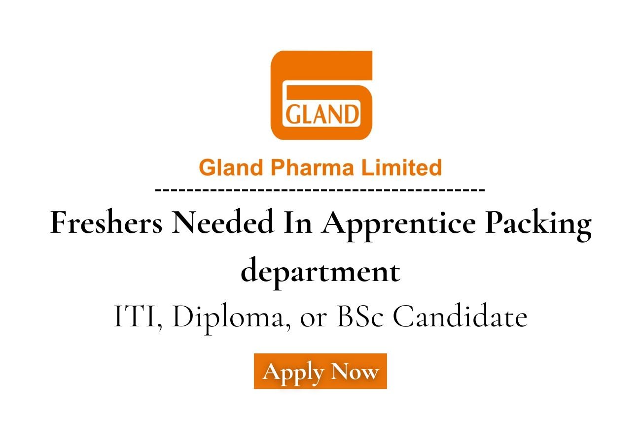 Freshers Needed In Apprentice Packing department Gland Pharma