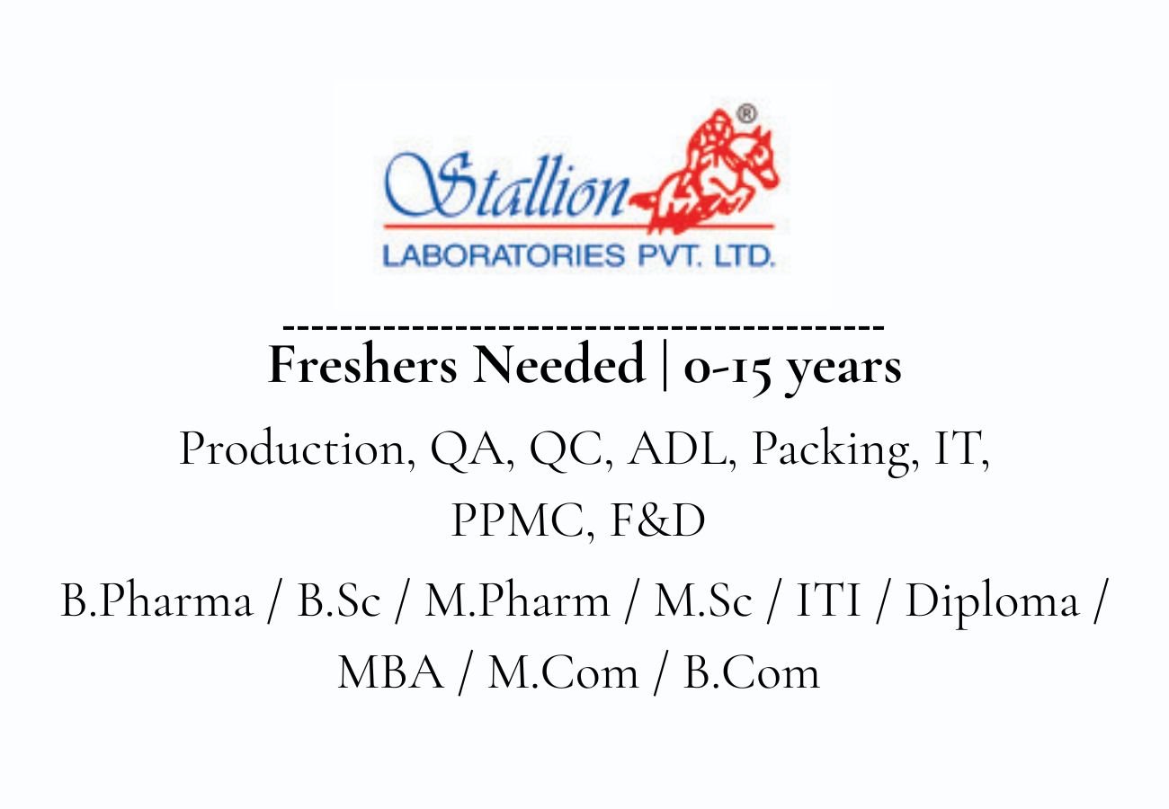 Freshers Needed In Production, QA, QC, ADL, Packing, IT, PPMC, F&D At Stallion Laboratories
