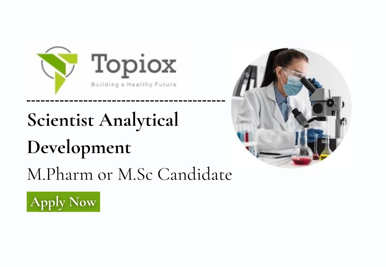 Topiox Hiring For Scientist Analytical Development