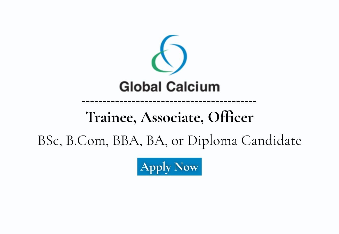 Freshers Needed In Trainee, Associate, Officer At Global Calcium