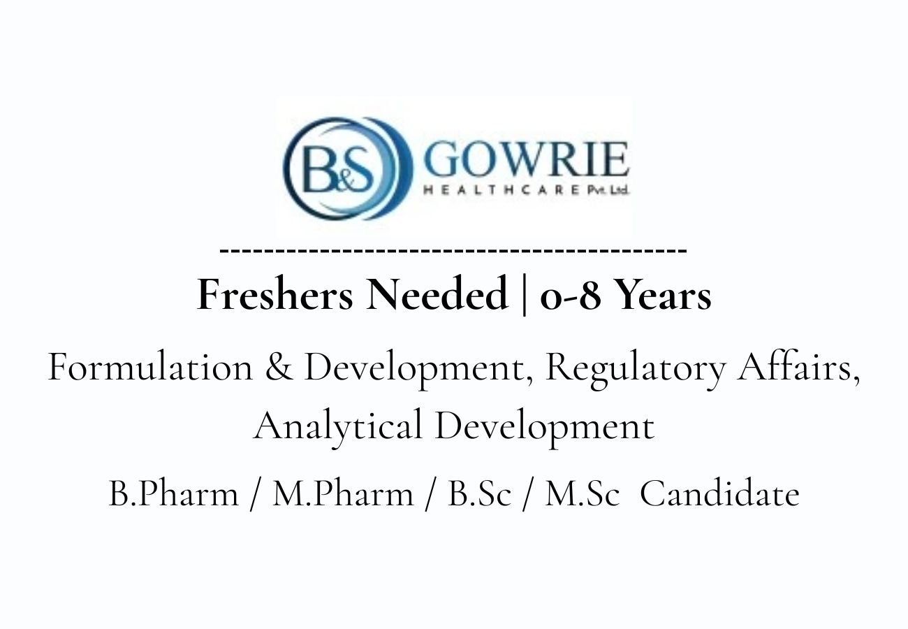 Freshers Needed In ADL, F&D, Regulatory Affairs At Gowrie Research