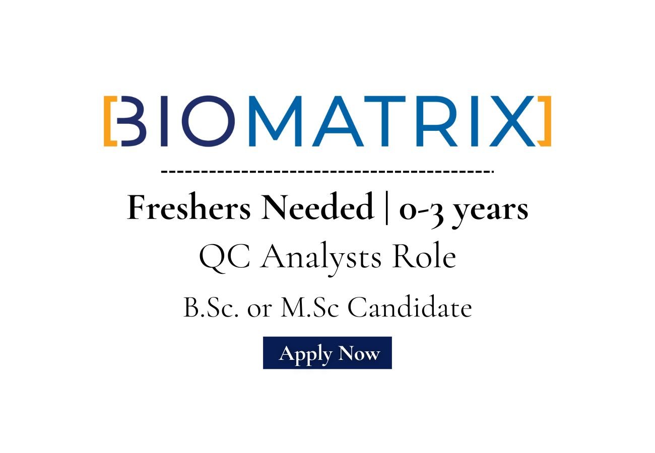 Freshers Needed In QC Analysts At BioMatrix