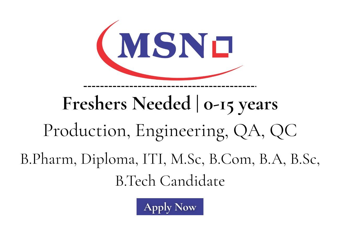Freshers Needed In Production, Engineering, QA, QC MSN Laboratories