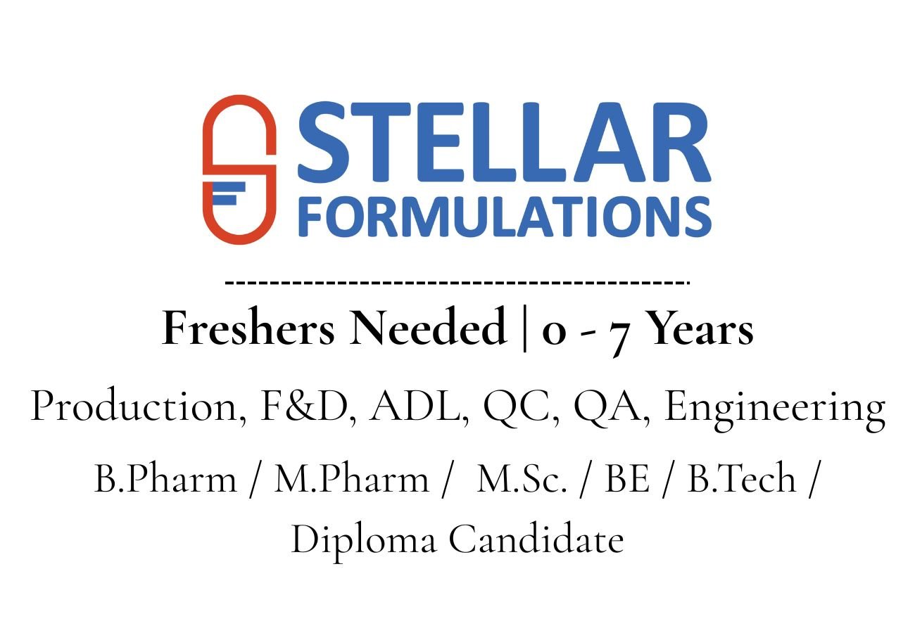 Freshers Needed In Production, F&D, ADL, QC, QA, Engineering At Stellar Formulations