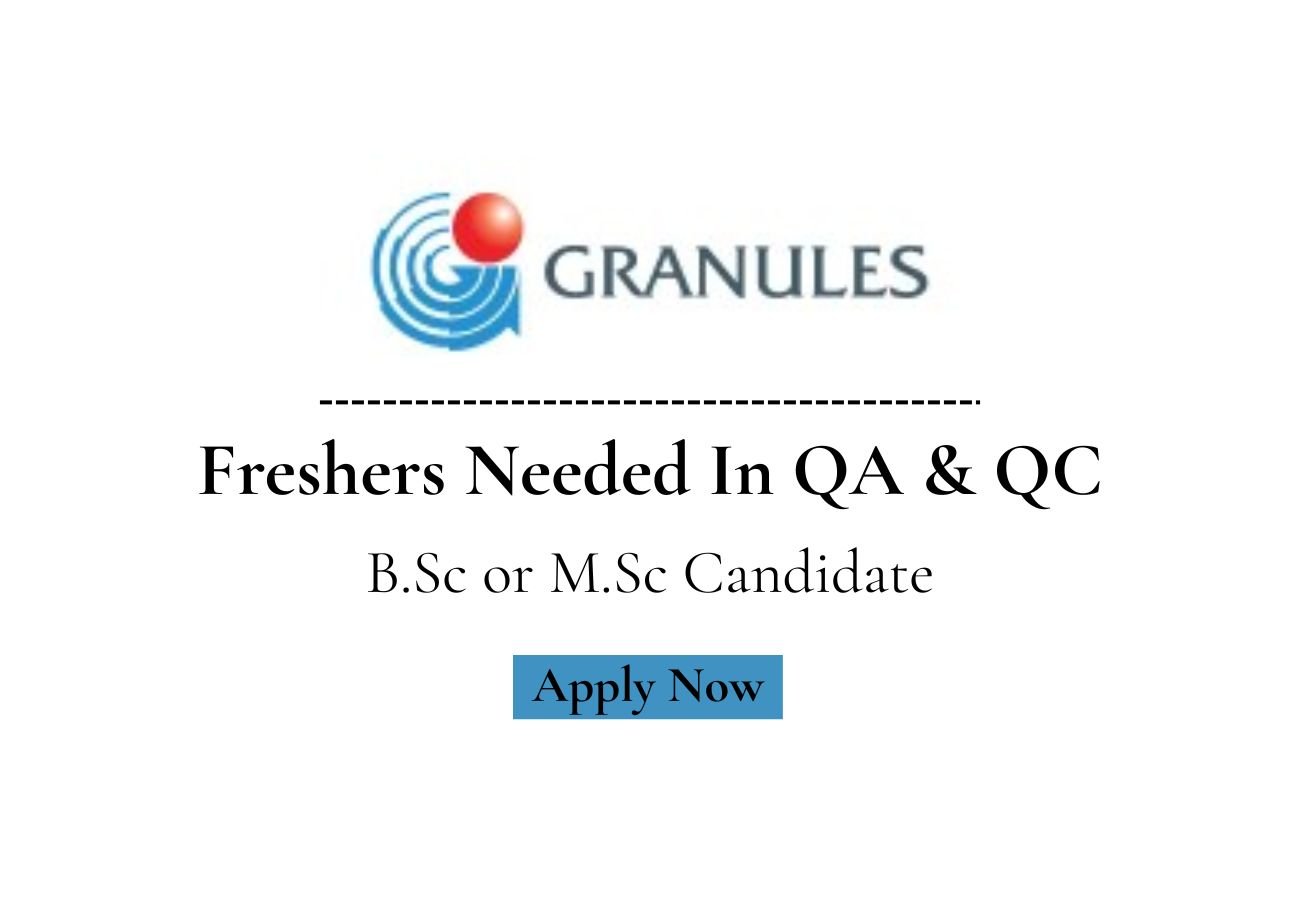 Freshers Needed In QA & QC At Granules India Limited