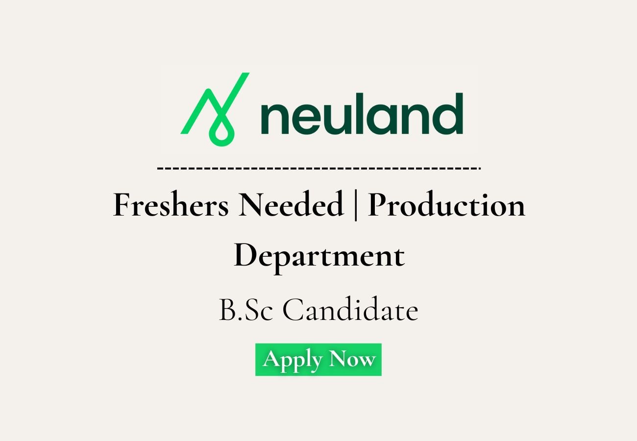 Freshers Needed In production department At Neuland Labs