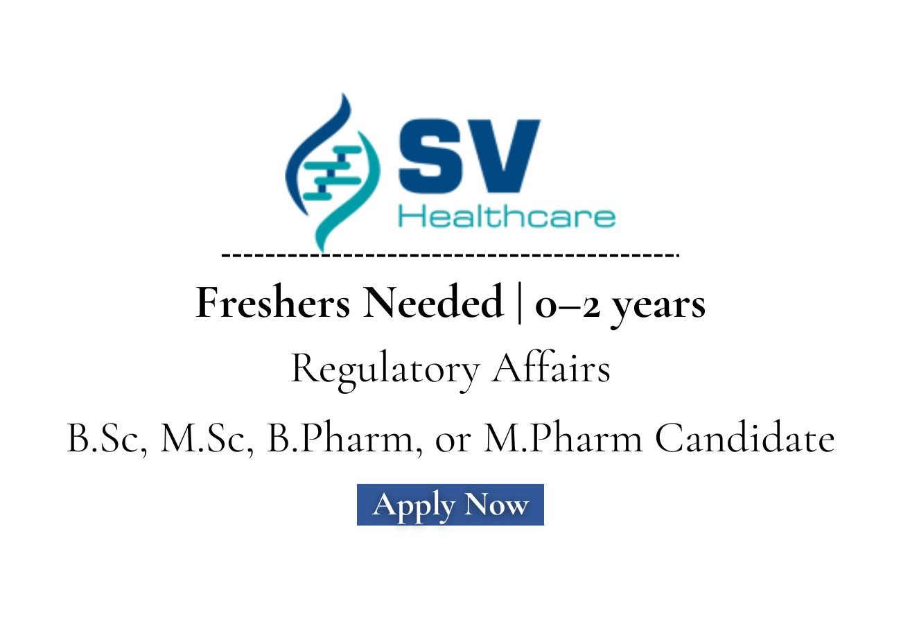 Freshers Needed In Regulatory Affairs At SV Healthcare