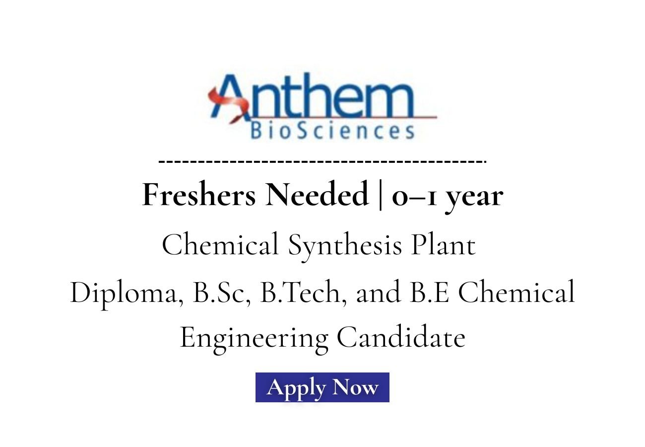 Freshers Needed In Chemical Synthesis Plant At Anthem Biosciences