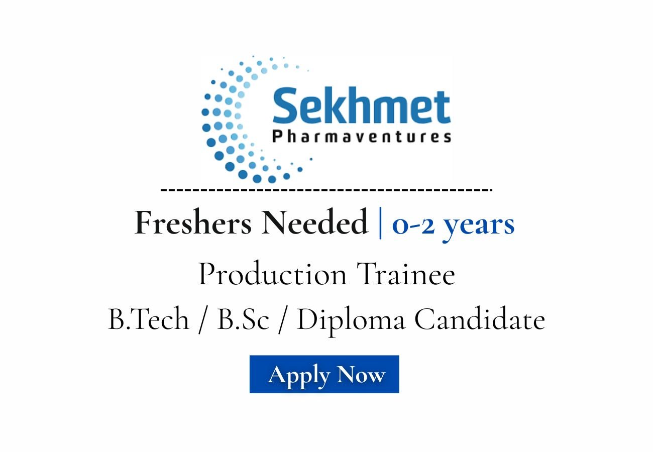 Freshers Needed In Production Trainee At Sekhmet Pharmaventures