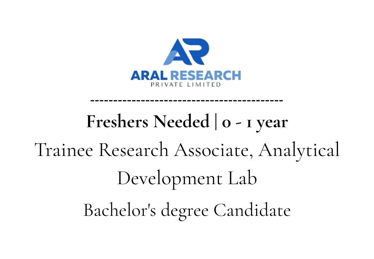 Freshers Needed In Trainee Research Associate – ADL At Aral Research