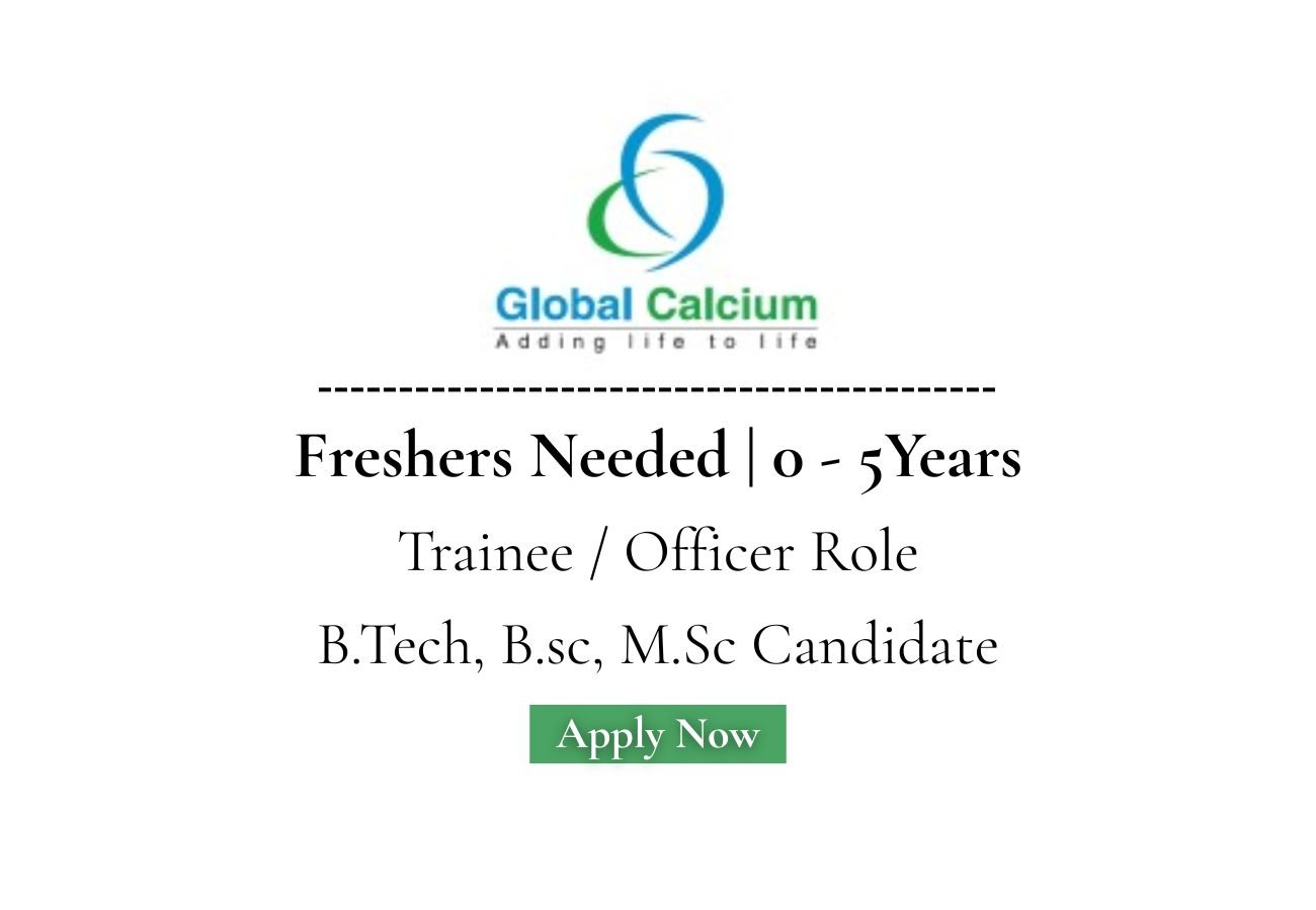 Freshers Needed In Trainee / Officer At Global Calcium Pvt Ltd