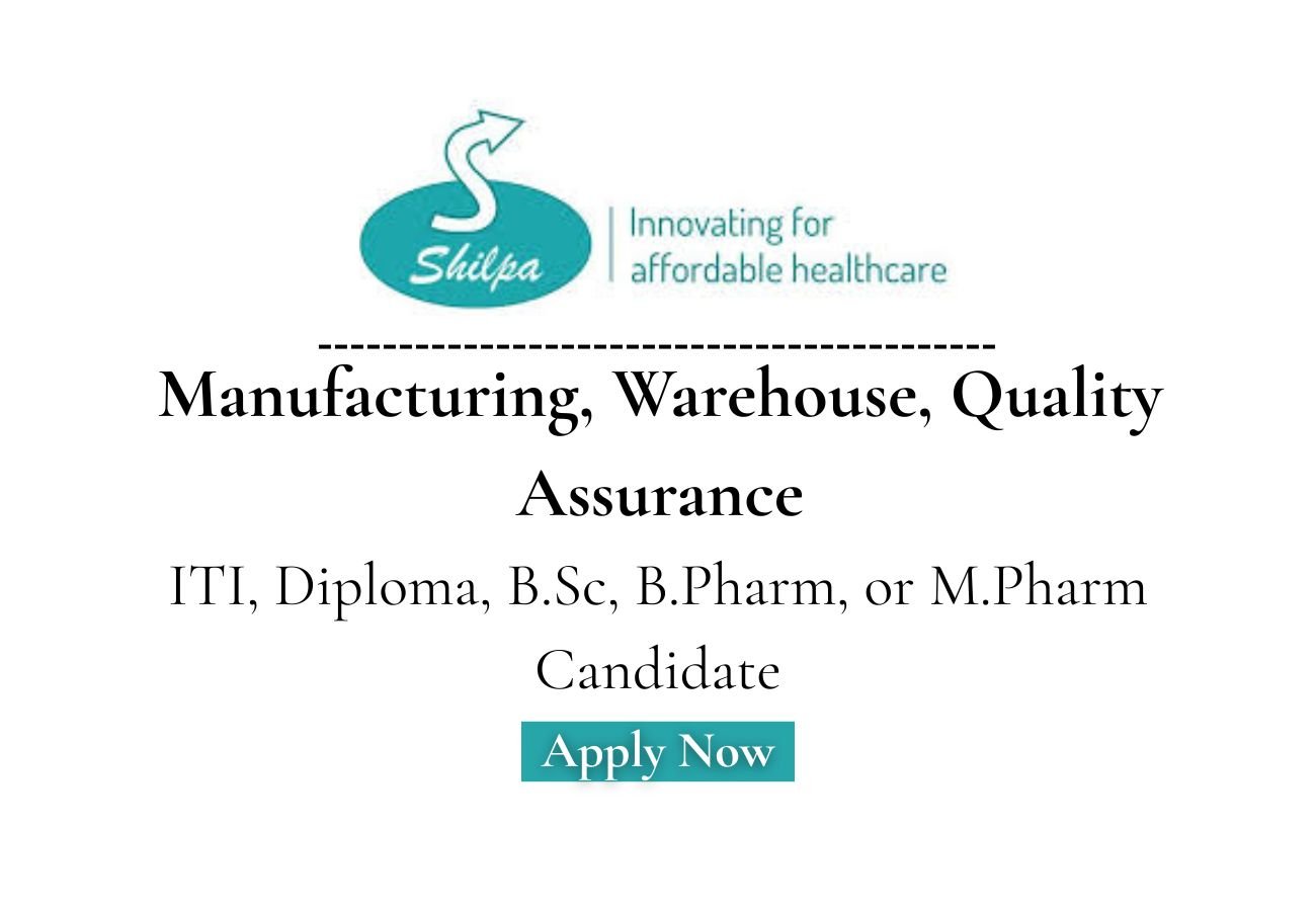Shilpa Medicare Hiring For Warehouse, QA, Manufacturing
