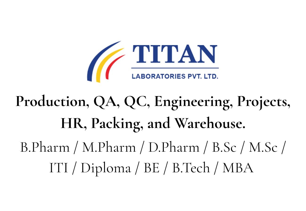 TITAN Laboratories Hiring For Production, QA, QC, Engineering, Projects, HR, Packing, and Warehouse.