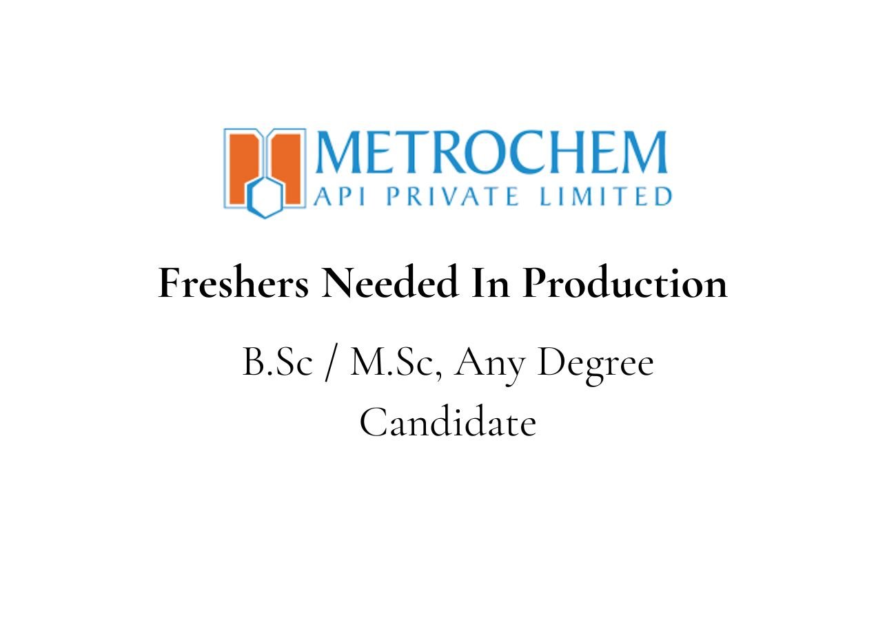 Freshers Needed In Production At Metrochem API
