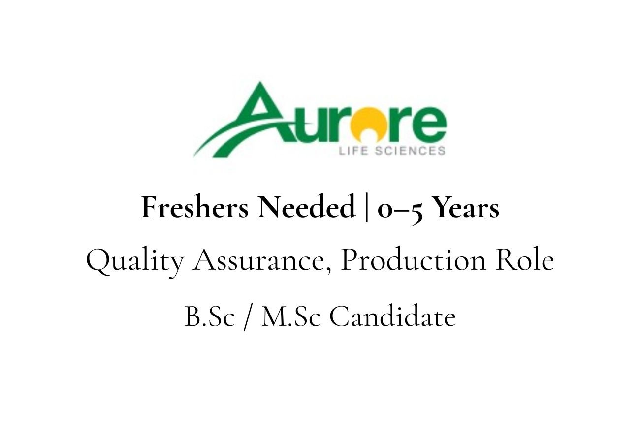 Freshers Needed In Quality Assurance, Production At Aurore Pharmaceuticals