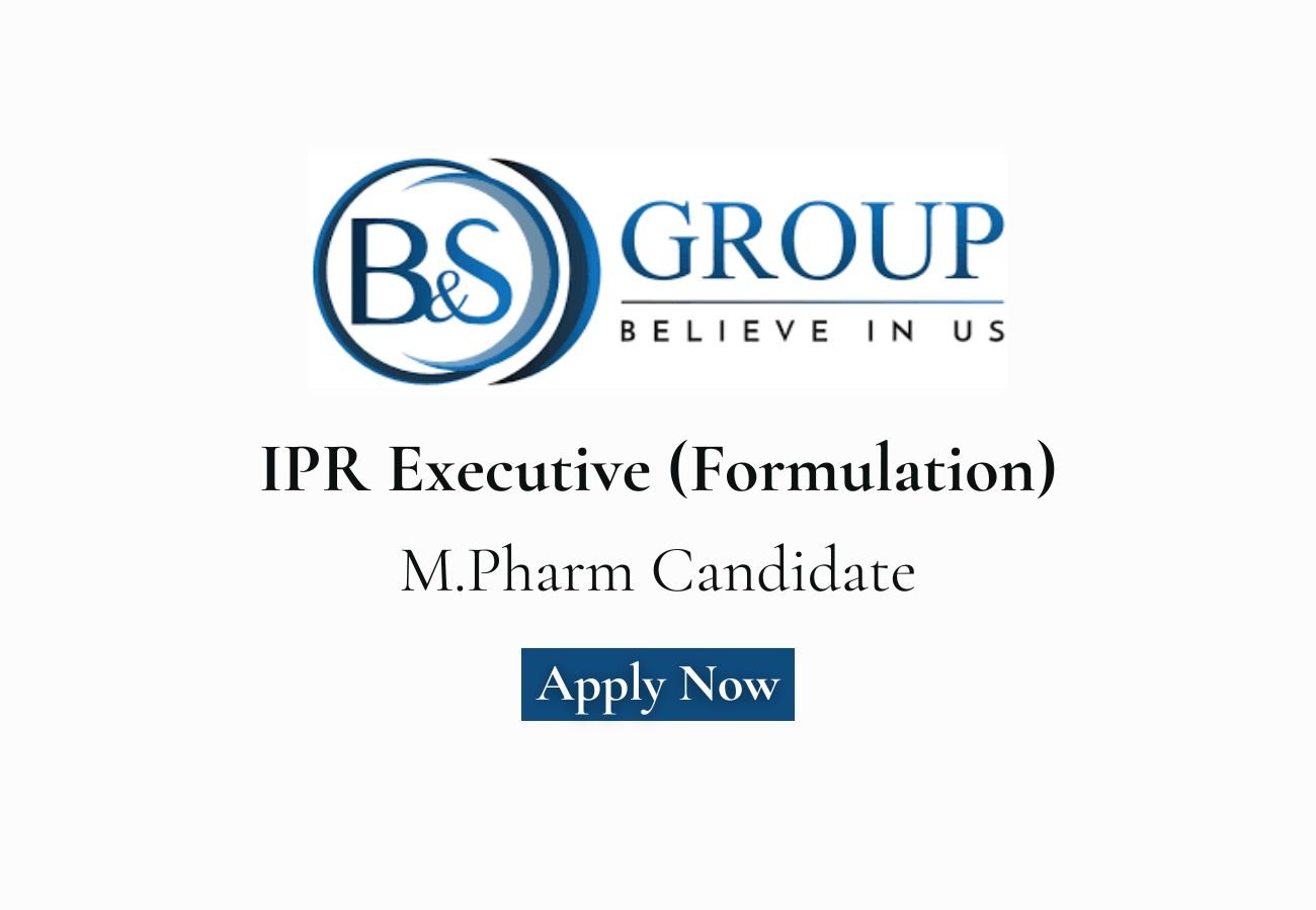 B&S Group Hiring For IPR Executive (Formulation)