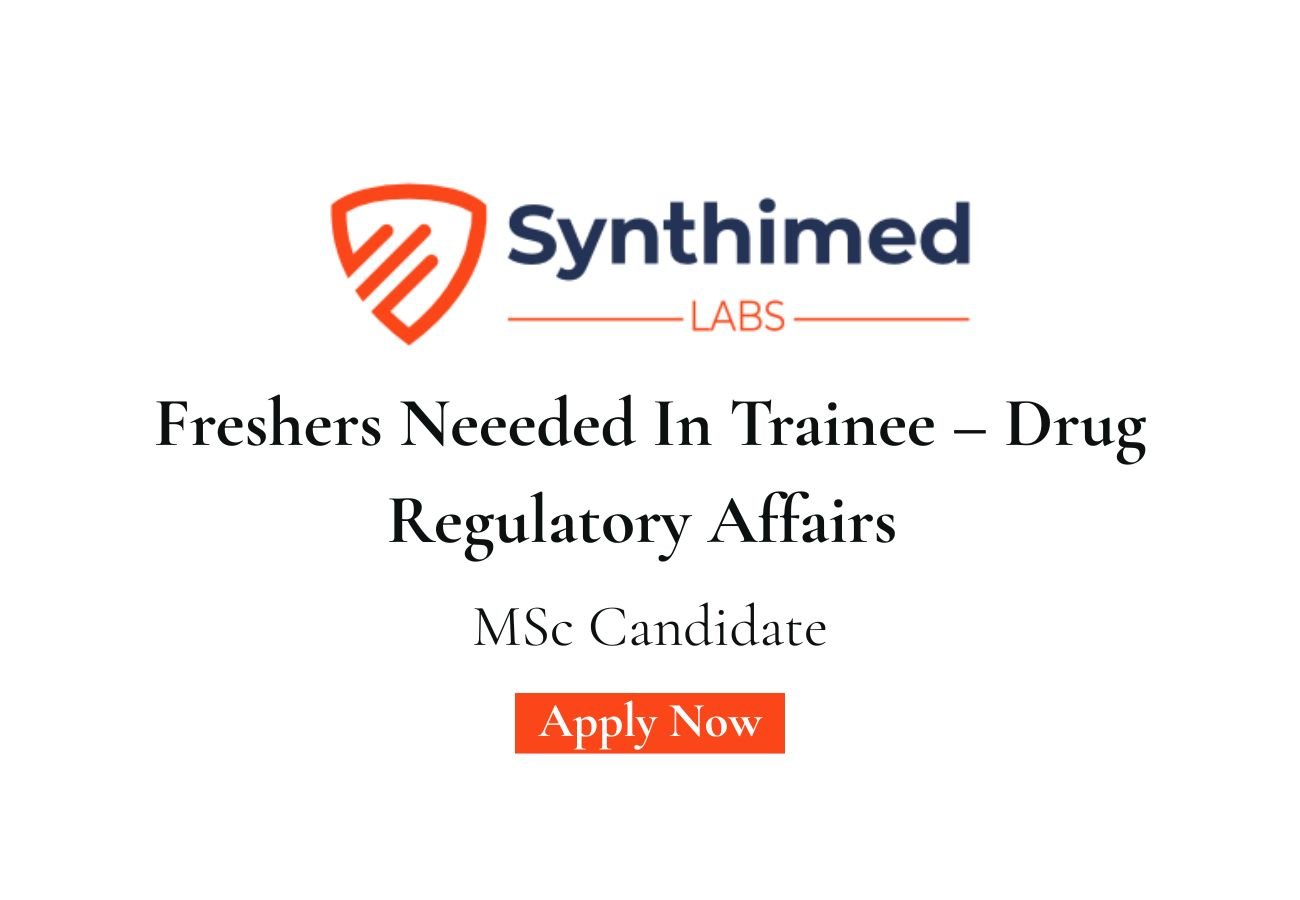 Freshers Neeeded In Trainee – Drug Regulatory Affairs At Synthimed