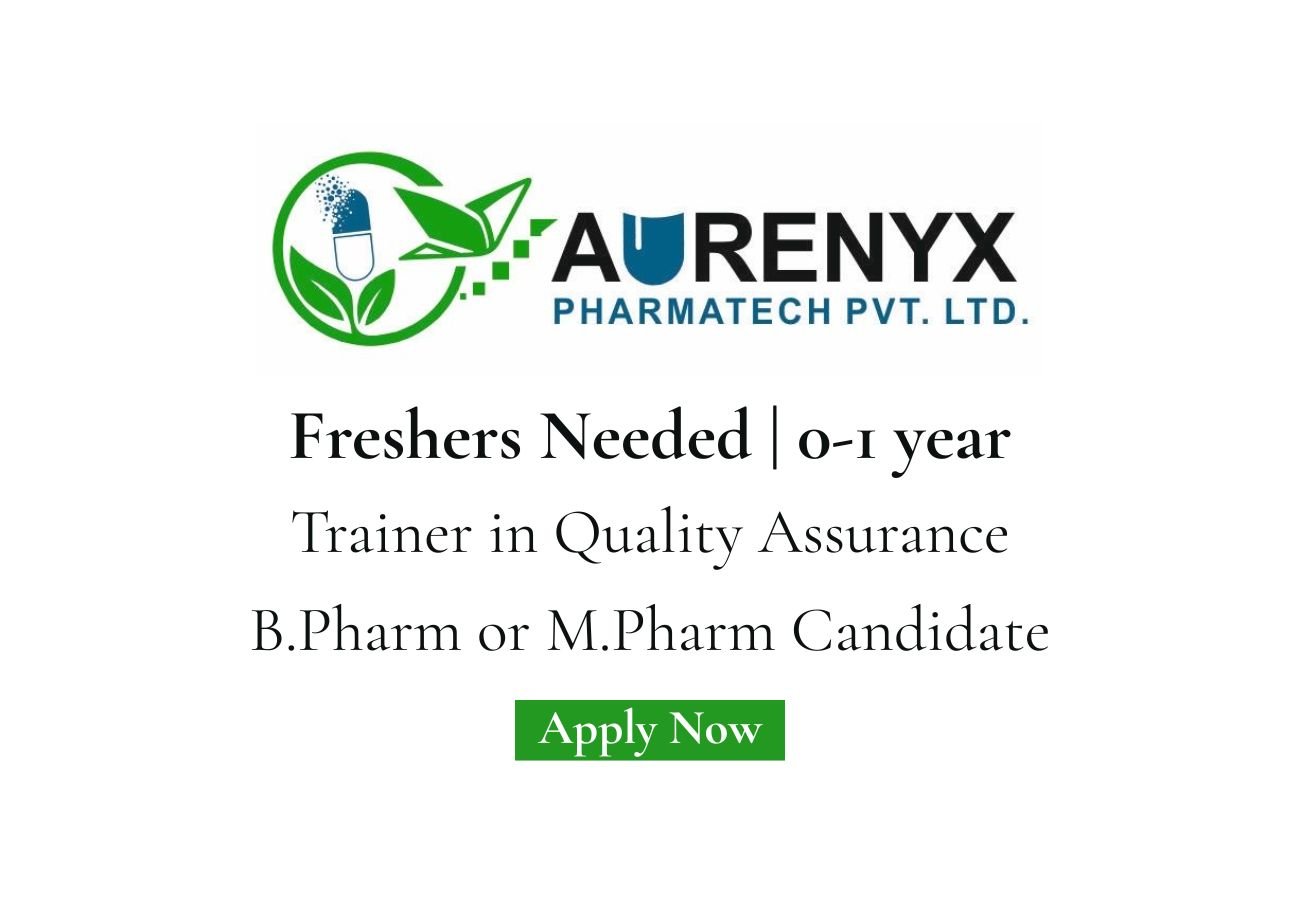 Freshers Needed In Trainer in Quality Assurance At Aurenyx Pharma