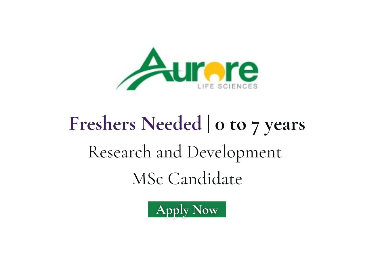 Freshers Needed In Research and Development At Aurore Life Sciences