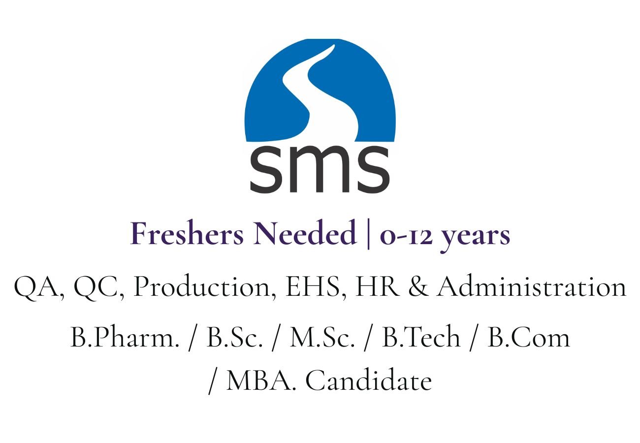 Freshers Needed In QA, QC, Production, EHS, HR & Administration At SMS Pharmaceuticals