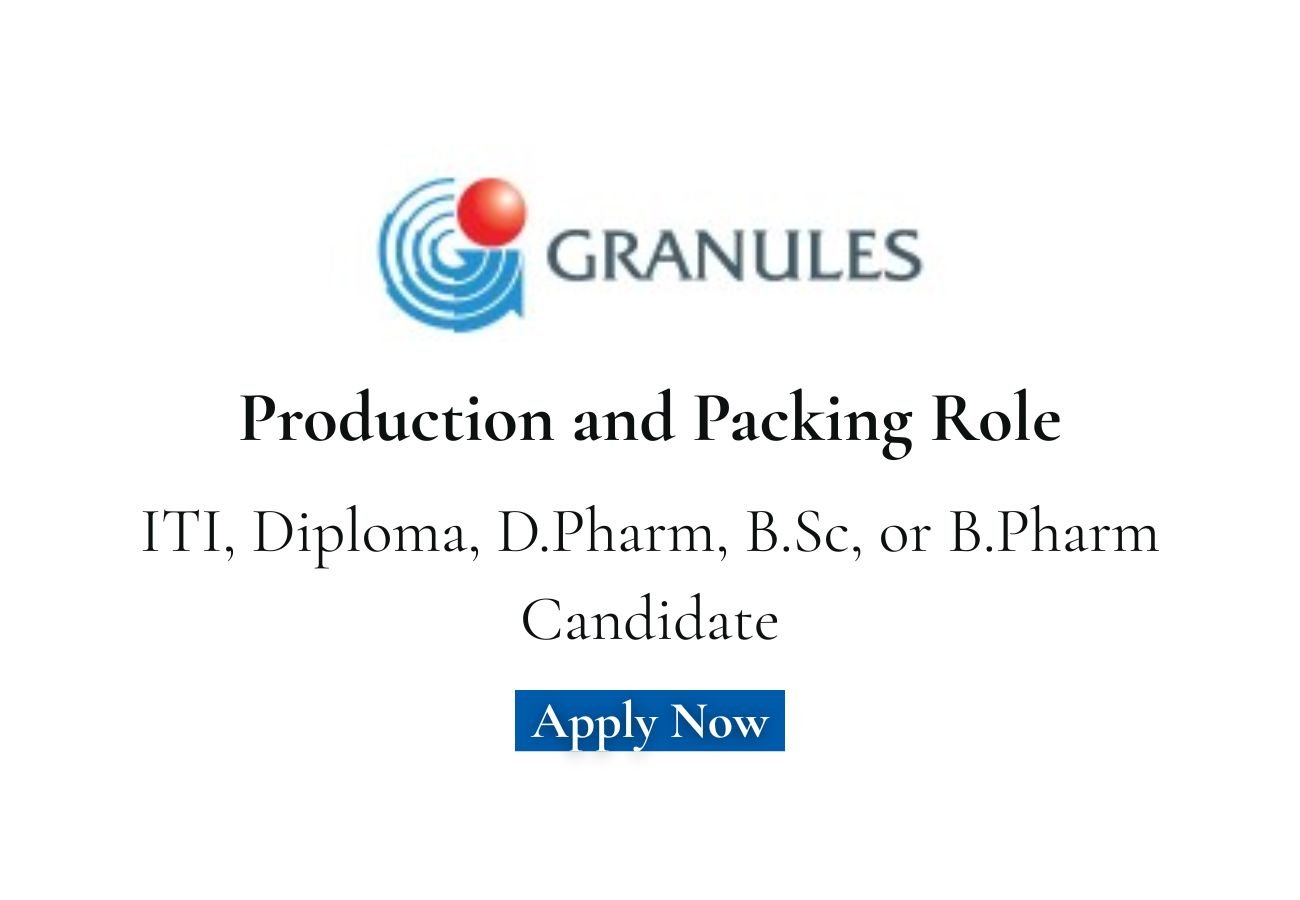 Granules Life Sciences Hiring For production and packing