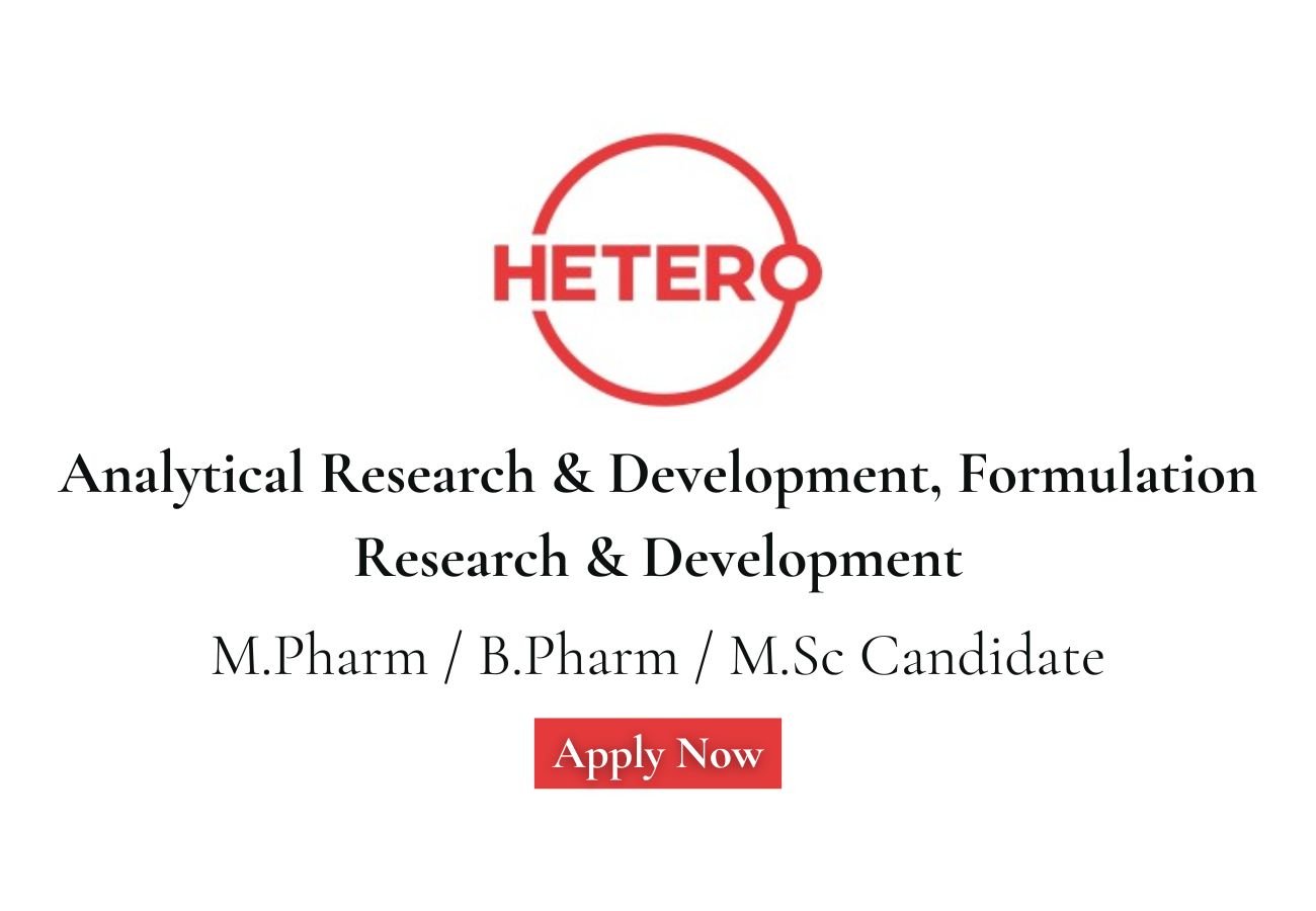 Hetero Hiring For Formulation Research & Development, Analytical Research & Development