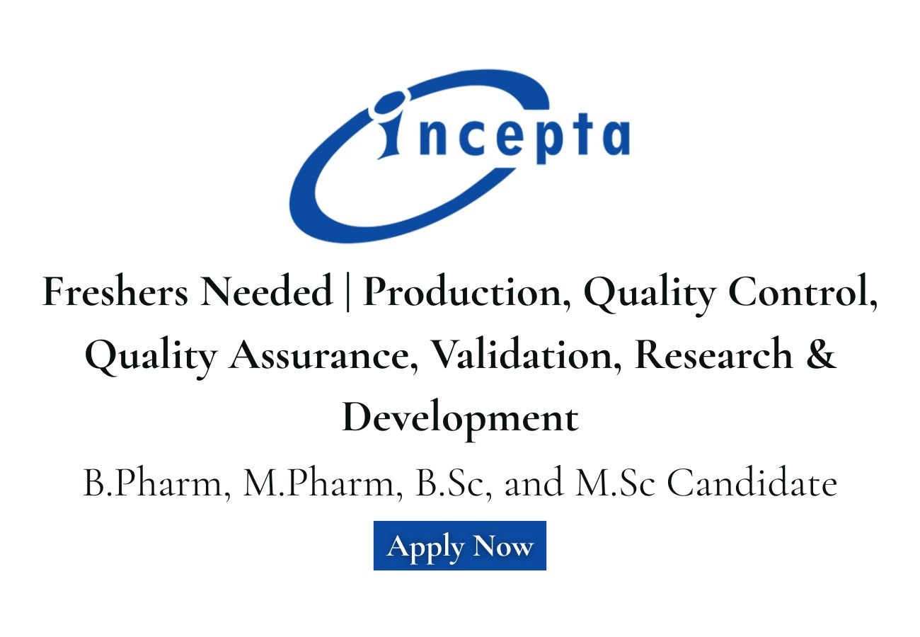 Freshers Needed In multiple openings At Incepta Pharmaceuticals