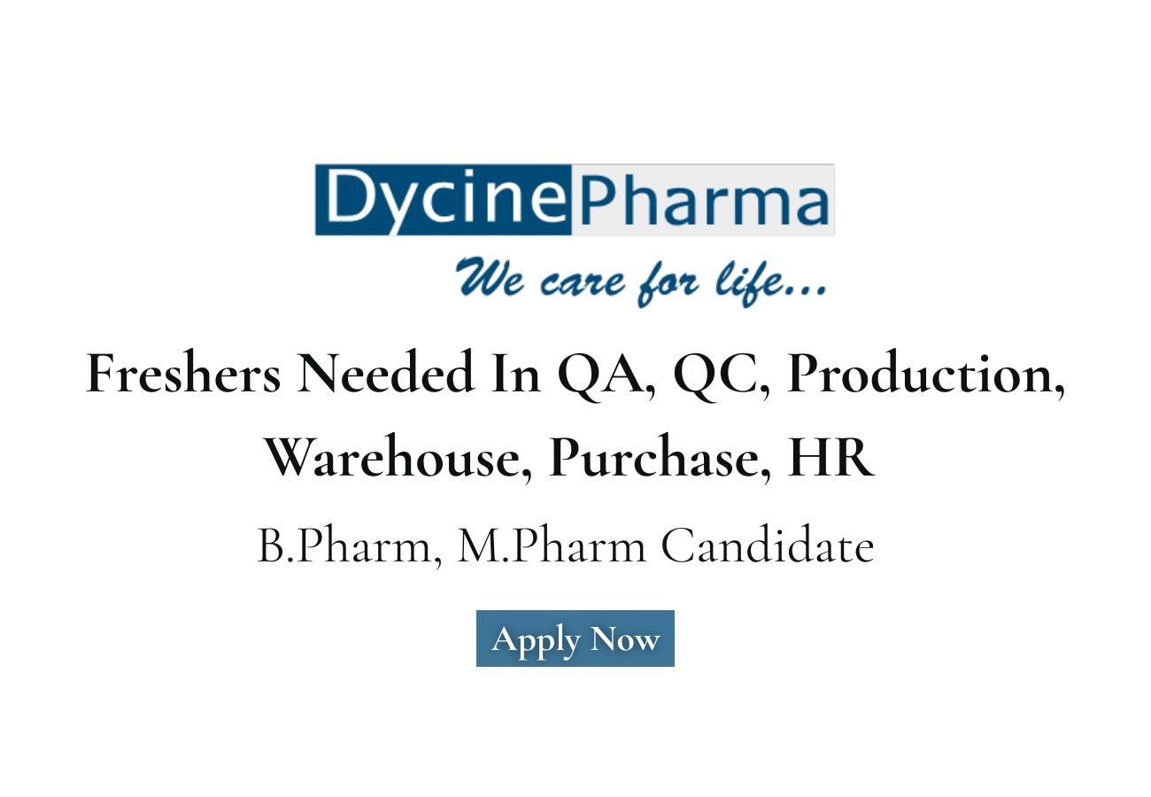 Freshers Needed In QA, QC, Production, Warehouse, Purchase, HR At Dycine Pharmaceuticals