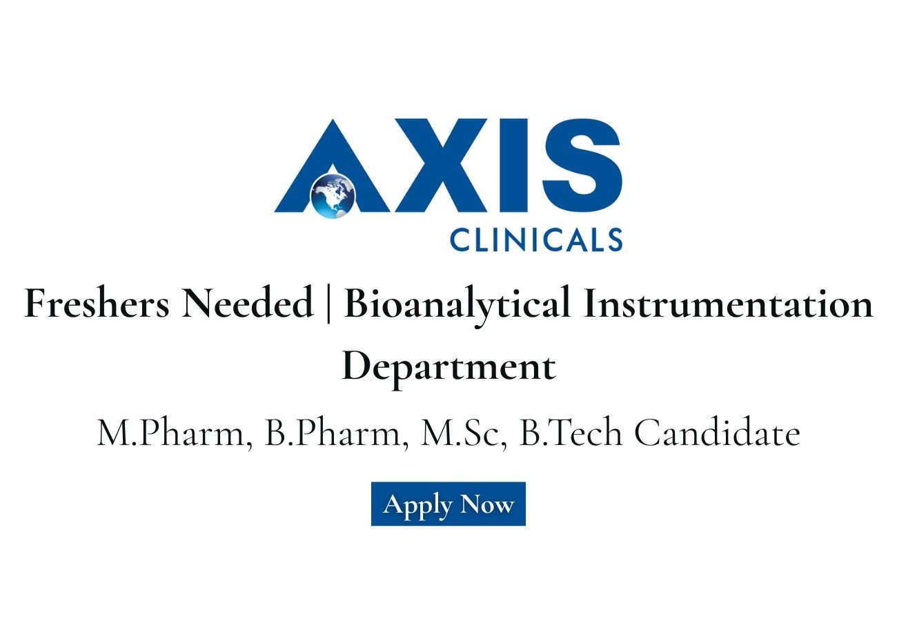 Freshers Needed In Instrumentation, Bioanalytical Department At Axis Clinicals