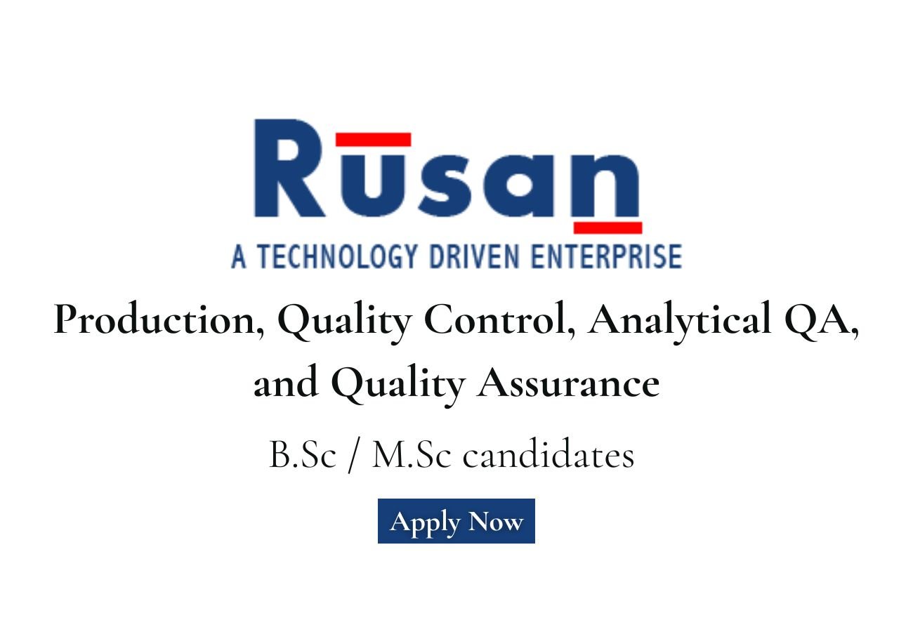 Rusan Pharma Hiring For Production, Quality Control, Analytical QA, and Quality Assurance
