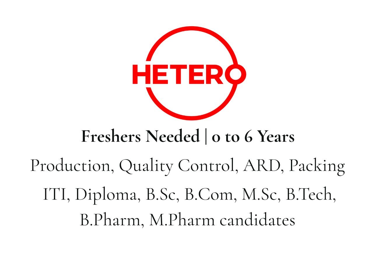 Freshers Needed In Production, Quality Control, ARD, Packing At Hetero Labs