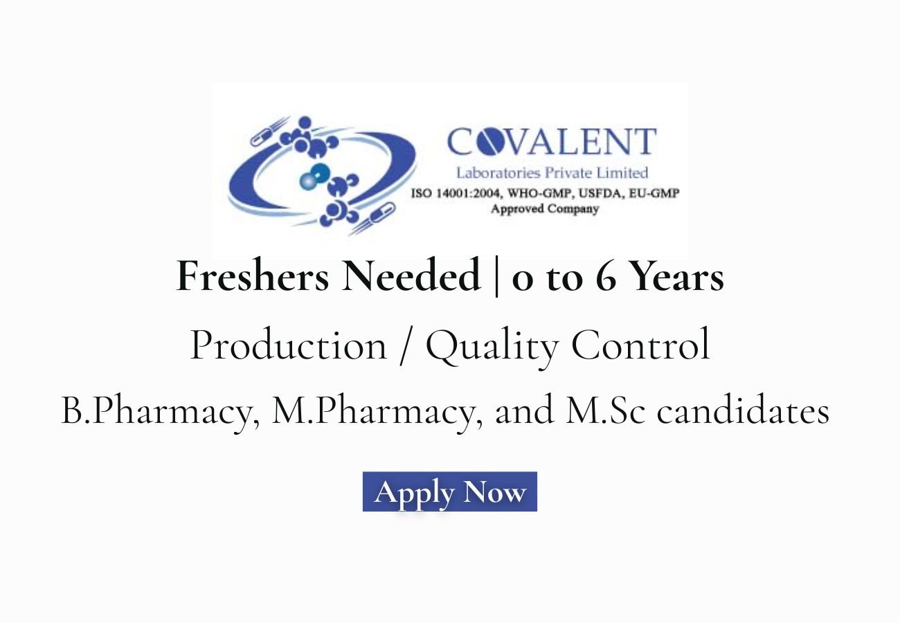 Freshers Needed In Production / Quality Control At Covalent Laboratories