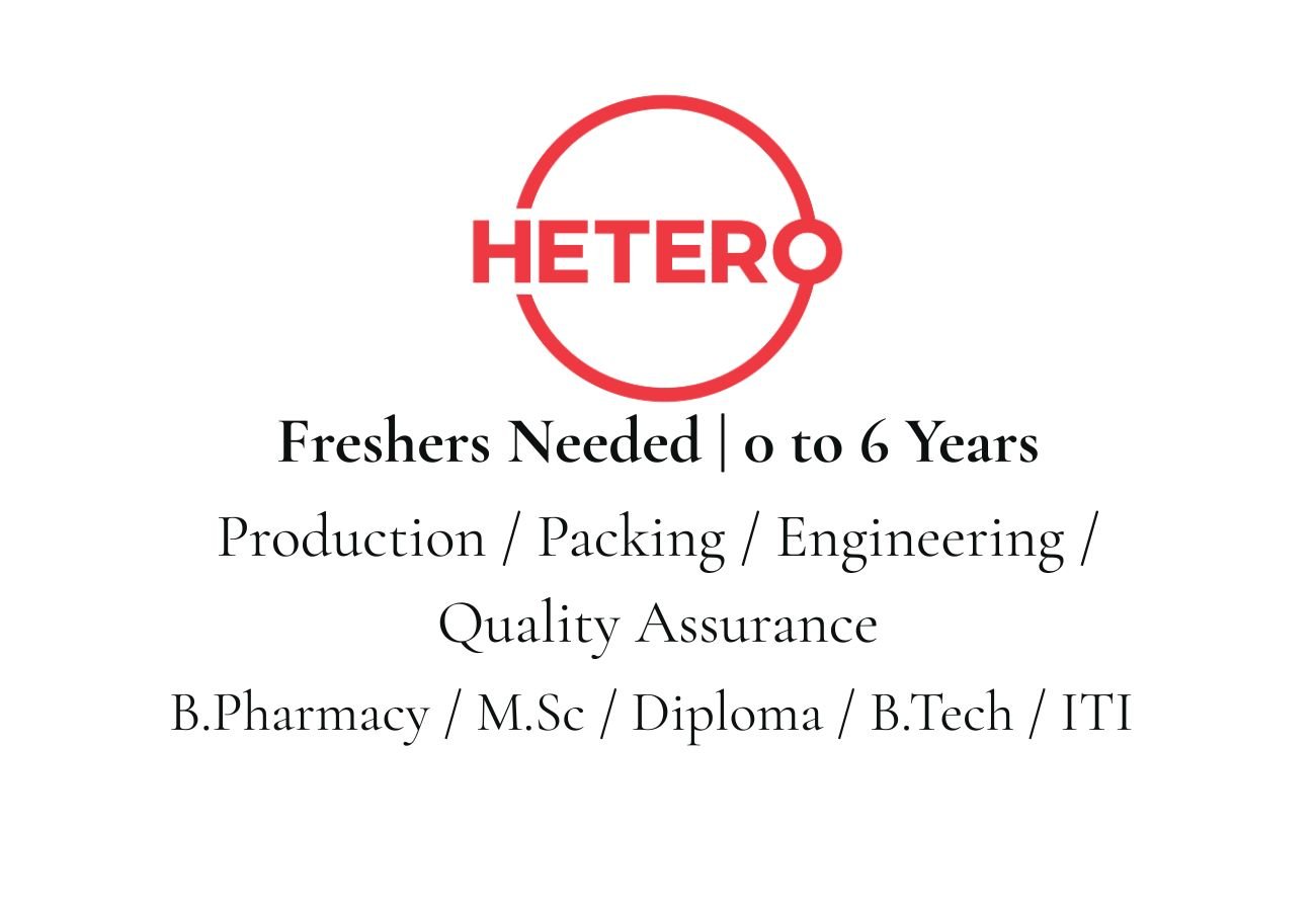 Freshers Needed In Production / Packing / Engineering / Quality Assurance At Hetero Labs Limited