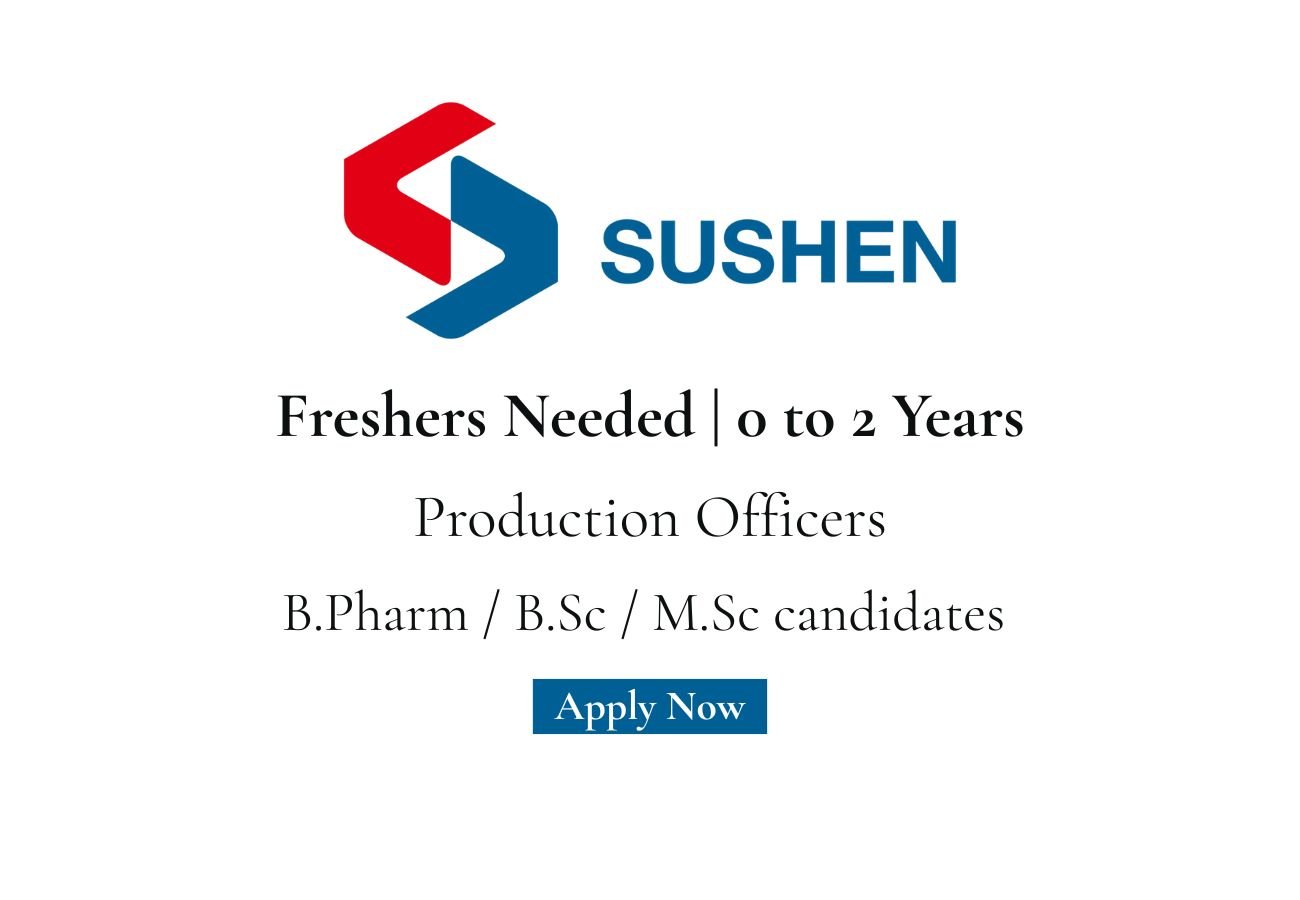 Freshers Needed In Production Officers At Sushen Medicamentos