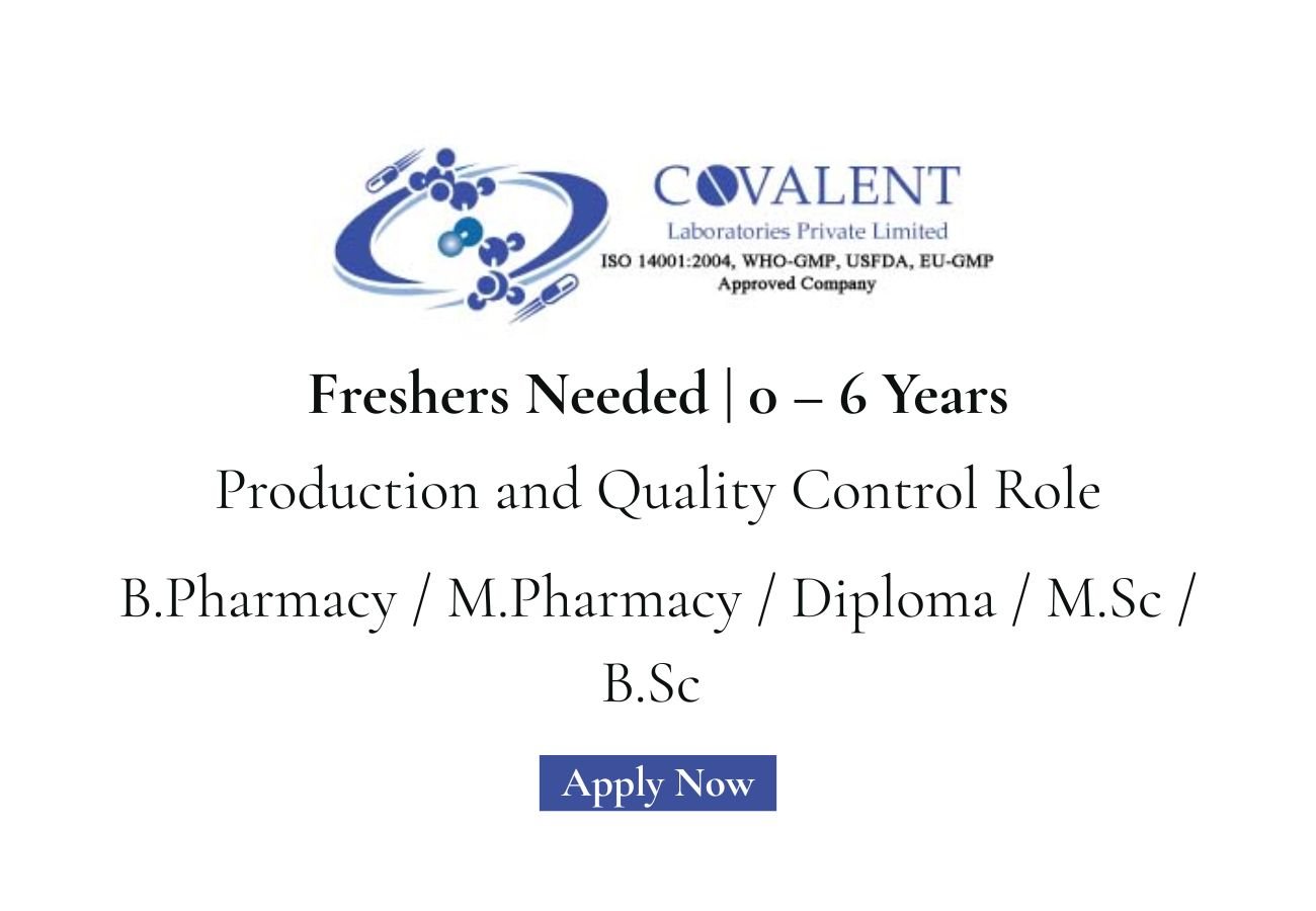 Freshers Needed In Production and Quality Control At Covalent Laboratories