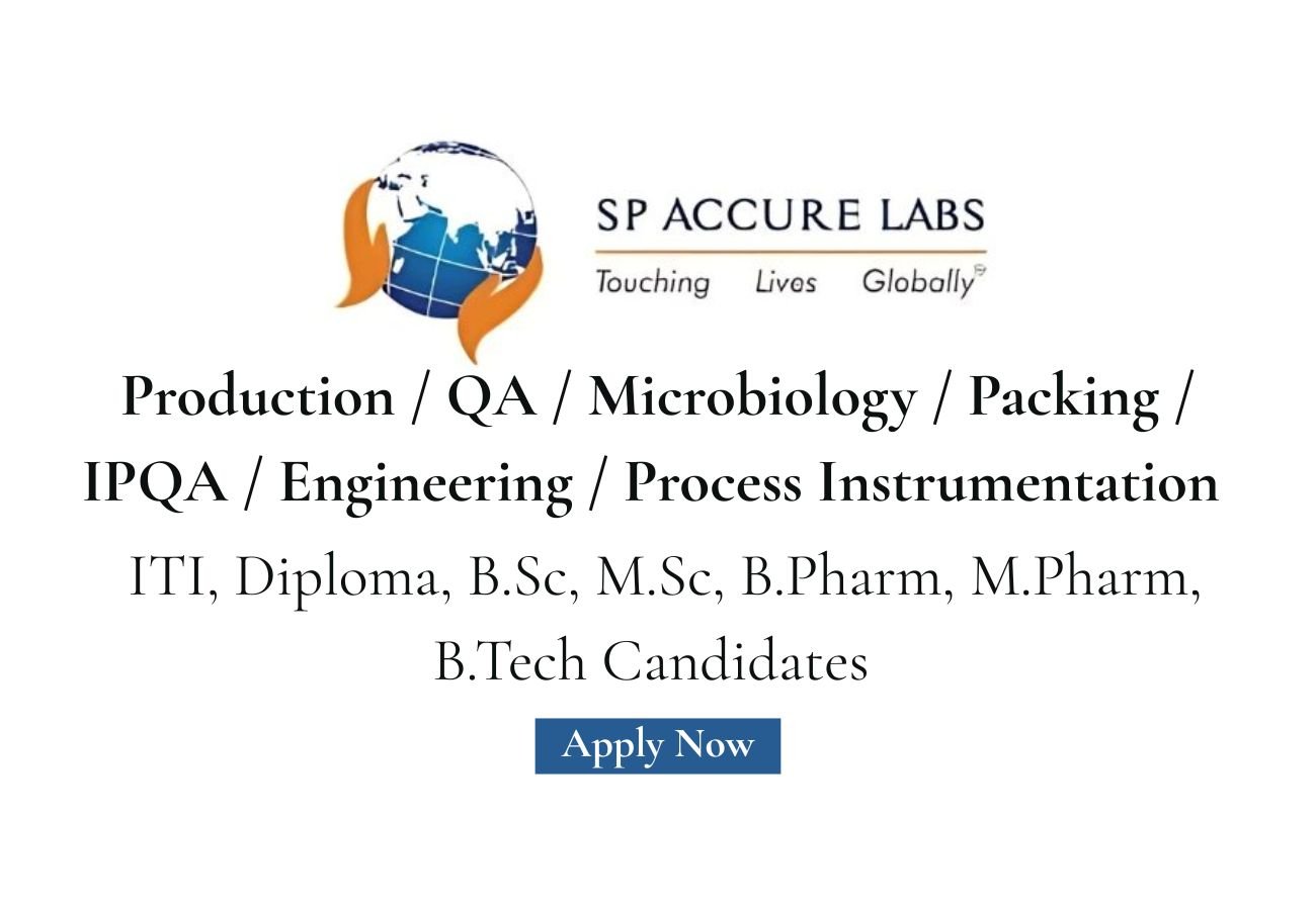 SP Accure Labs Hiring For Production / QA / Microbiology / Packing / IPQA / Engineering / Process Instrumentation