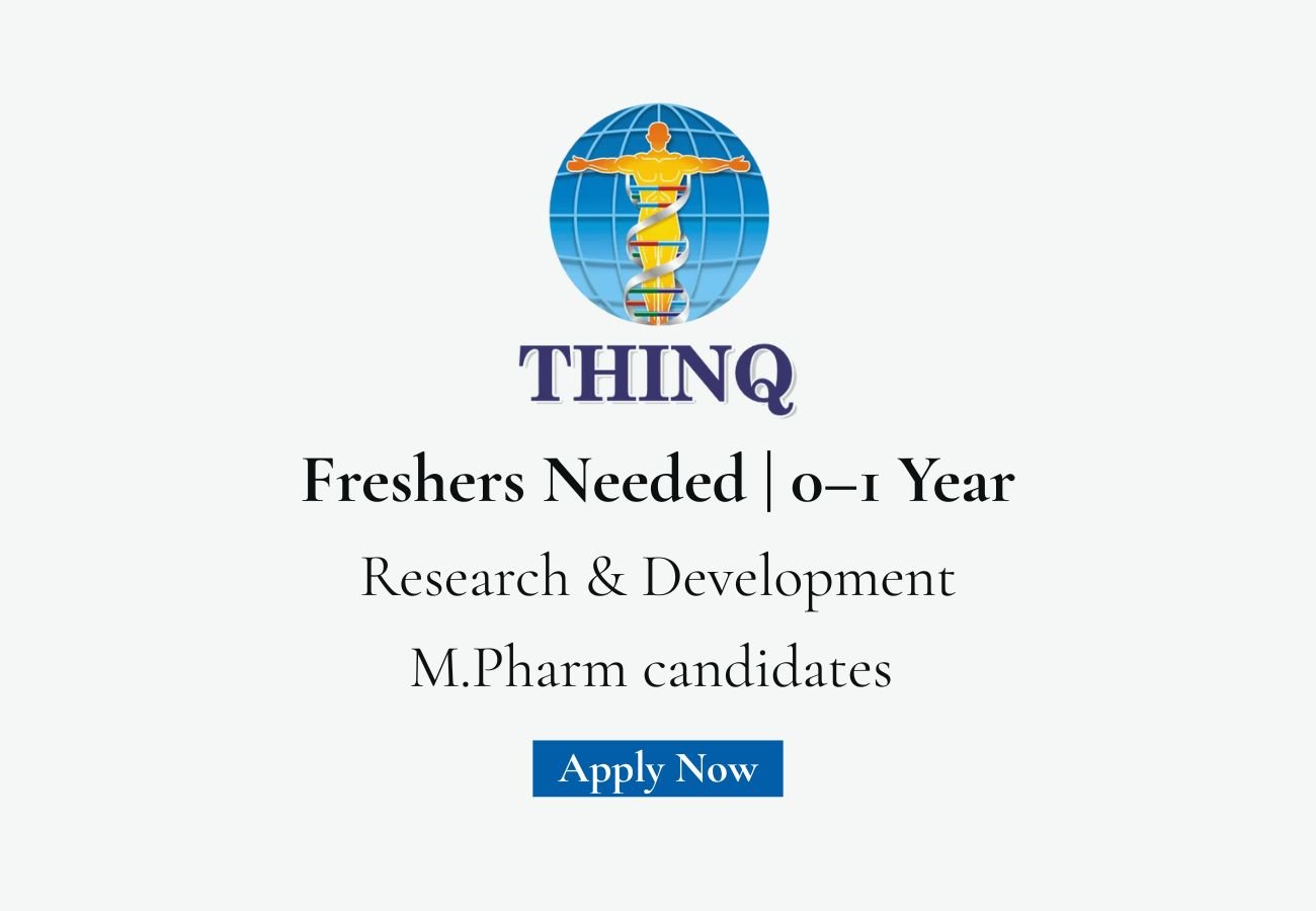 Freshers Needed In Research & Development At ThinQ Pharma