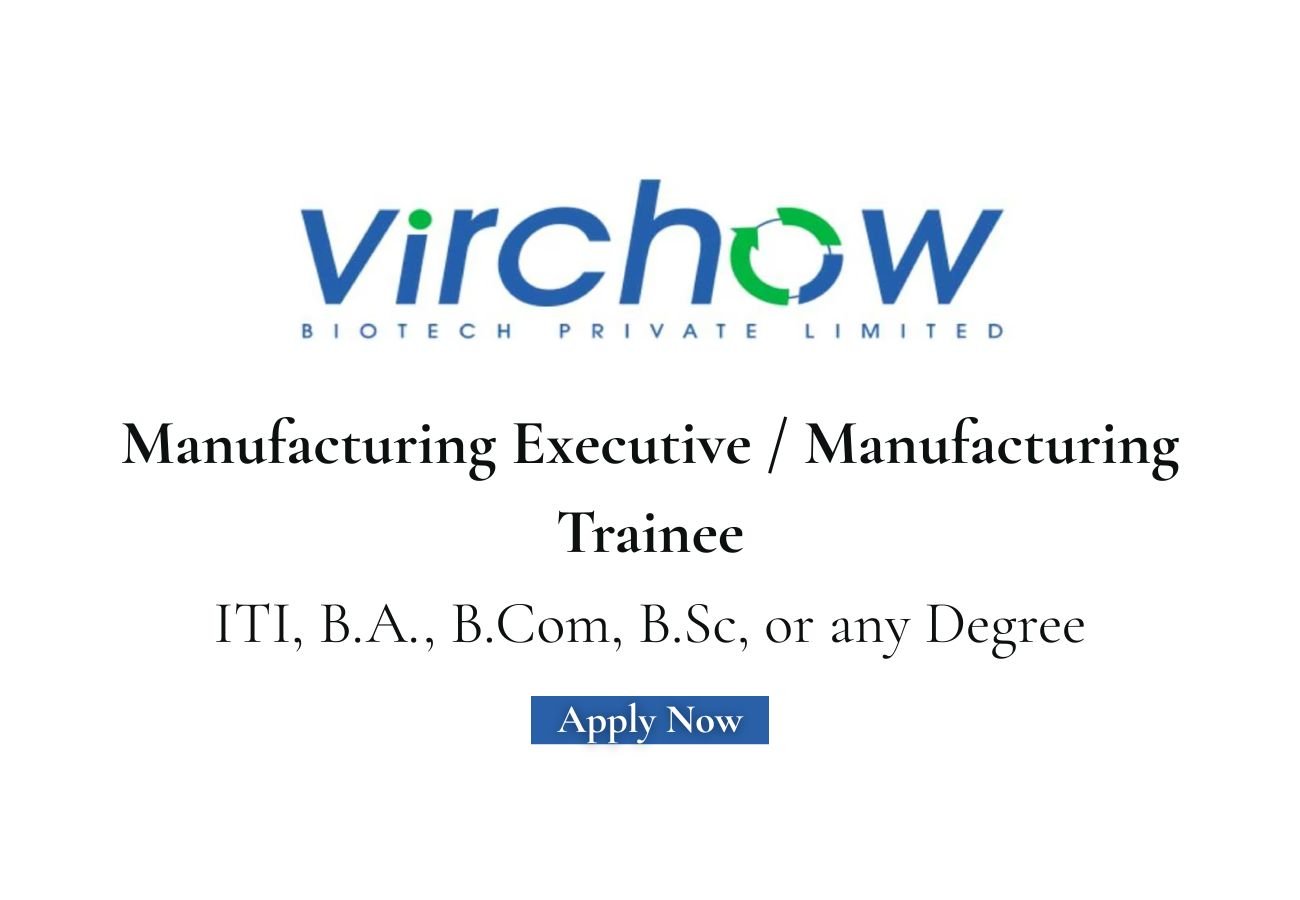 Virchow Biotech Hiring For Manufacturing Traine, Executive