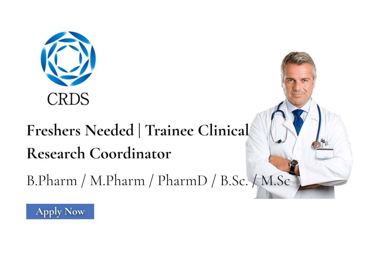 Freshers Needed In Trainee Clinical Research Coordinator At CRDS Clinical Research